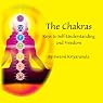 The Chakras: Keys to Self-Understanding and Freedom