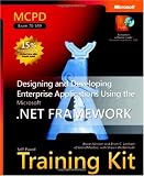 MCPD Self-Paced Training Kit (Exam 70-549): Designing and Developing Enterprise Applications Using the Microsoft .NET Framework (Certification Series)