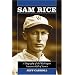 Sam Rice: A Biography of the Washington Senators Hall of Famer