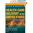 Jonas and Kovner's Health Care Delivery in the United States, 9th Edition (Health Care Delivery in... by Anthony R. Kovner and James R. Knickman