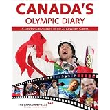 Canada's Olympic Diary: A Day-by-Day Account of the 2010 Winter Gamesby The Canadian Press