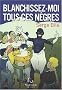 Blanchissez-moi tous ces n�gres
