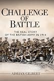Challenge of battle : the real story of the British Army in 1914