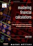 Mastering Financial Calculations: A Step-by-Step Guide to the Mathematics of Financial Market Instruments (Financial Times Series) Mastering Financial Calculations: A Step-by-Step Guide to the Mathematics of Financial Market Instruments (Financial Times Series)