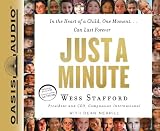 Just a Minute: In the Heart of a Child, One Moment...Can Last Forever