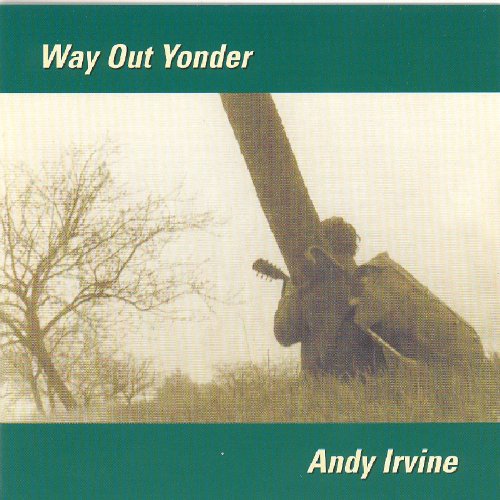 ANDY IRVINE : WAY OUT YONDER