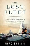The Lost Fleet: A Yankee Whaler's Struggle Against the Confederate Navy and Arctic Disaster