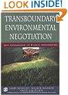 Transboundary Environmental Negotiation: New Approaches to Global Cooperation