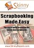 Scrapbooking Made Easy : The secret guide to making the worlds best scrapbooks (Skinny Report)