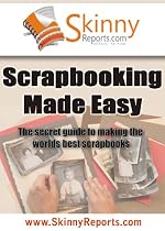 Click to Download Free Kindle Book -> Scrapbooking Made Easy : The secret guide to making the worlds best scrapbooks (Skinny Report)