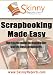 Scrapbooking Made Easy : The secret guide to making the worlds best scrapbooks (Skinny Report)