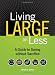 Living Large On Less: A Guide to Saving without Sacrifice