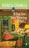 What Are You Wearing To Die?: A Thoroughly Southern Mystery