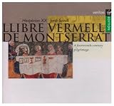Llibre Vermell de Montserrat. A fourteenth century pilgrimage