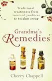 Grandma`s Remedies: Traditional treatments from mustard poultices to rosehip syrup