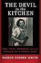 The Devil in the Kitchen: Sex, Pain, Madness and the Making of a Great Chef
