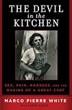 The Devil in the Kitchen: Sex, Pain, Madness and the Making of a Great Chef