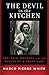 The Devil in the Kitchen: Sex, Pain, Madness and the Making of a Great Chef