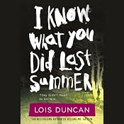 I Know What You Did Last Summer | [Lois Duncan]