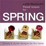 Judith Blacklock's Flower Recipes for Spring: Simple and Stylish Designs for the Home