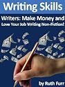 Writing Skills (Vol. I) Writers: MAKE MONEY AND LOVE YOUR JOB WRITING NON-FICTION!