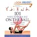 101 Ways To Burn Fat On The Ball: Lose Weight with Fun Cardio and Body-Sculpting Moves!