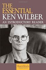 The Essential Ken Wilber: An Introductory Reader.