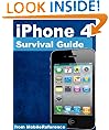 iPhone 4 Survival Guide: Concise Step-by-Step User Manual for iPhone 4: How to Download FREE eBooks, Make Video Calls, Multitask, Make Photos and Videos & More (Mobi Manuals)