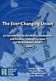 The ever-changing union : an introduction to the history, institutions and decision-making processes of the European Union