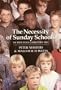 The Necessity of Sunday Schools in this Post-christian Era