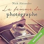 La femme du photographe suivi d'un entretien avec l'auteur | Nick Alexander