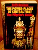 The power-places of central Tibet : the pilgrim's guide