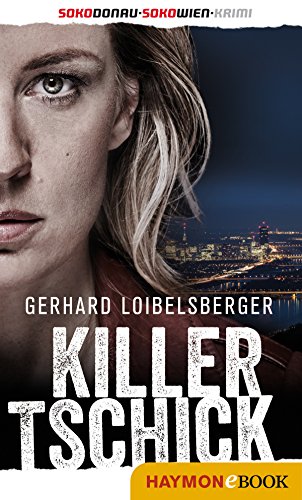 Killer-Tschick: SOKO-Donau-Krimi/SOKO-Wien-Krimi (German Edition)