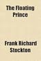 The Floating Prince; And Other Fairy Tales