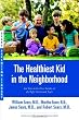 The Healthiest Kid in the Neighborhood: Ten Ways to Get Your Family on the Right Nutritional Track