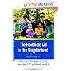 The Healthiest Kid in the Neighborhood: Ten Ways to Get Your Family on the Right Nutritional Track (Sears Parenting Library)