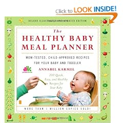 The Healthy Baby Meal Planner: Mom-Tested, Child-Approved Recipes for Your Baby and Toddler