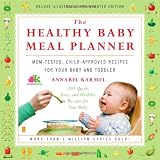  : The Healthy Baby Meal Planner: Mom-Tested, Child-Approved Recipes for Your Baby and Toddler