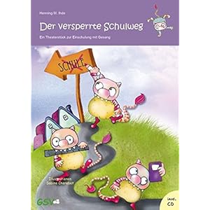 Der versperrte Schulweg - Ein Theaterstück zur Einschulung mit Gesang (inkl. Musik-CD) - Neuauflage