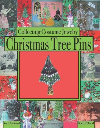 Collecting Costume Jewelry Christmas Tree Pins: Vol. I: Unsigned