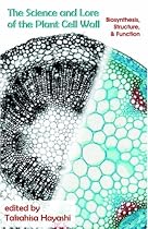 The Science and Lore of the Plant Cell Wall: Biosynthesis, Structure and Function