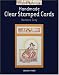 Handmade Clear Stamped Cards (Simple and Stunning)