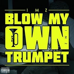 Blow My Own Trumpet [Explicit]