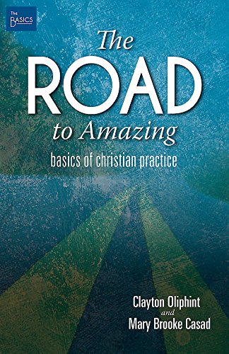 The Road to Amazing: Basics of Christian Practice (The Basics)