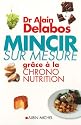 Mincir sur mesure : Grâce à la Chrono-nutrition