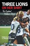 Three Lions on Her Shirt: The England Women's Story