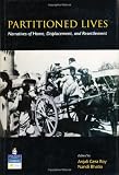Partitioned lives : narratives of home, displacement, and resettlement