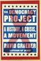 The Democracy Project: A History, a Crisis, a Movement