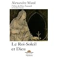 Le Roi-Soleil et Dieu : Essai sur la religion de Louis XIV