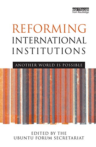 Reforming International Institutions: Another World is Possible